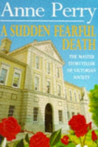 Carte Sudden Fearful Death (William Monk Mystery, Book 4) Anne Perry