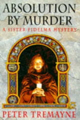 Könyv Absolution by Murder (Sister Fidelma Mysteries Book 1) Peter Tremayne