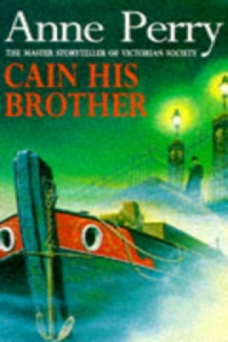 Kniha Cain His Brother (William Monk Mystery, Book 6) Anne Perry