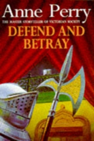 Книга Defend and Betray (William Monk Mystery, Book 3) Anne Perry