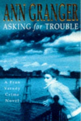 Knjiga Asking for Trouble (Fran Varady 1) Ann Granger