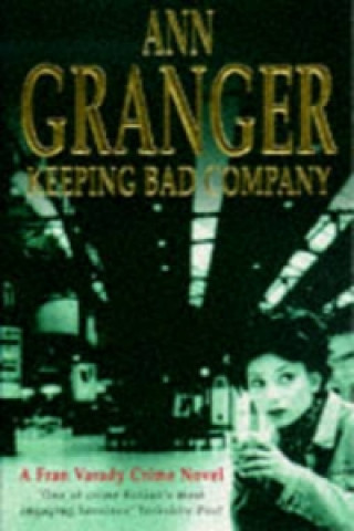 Könyv Keeping Bad Company (Fran Varady 2) Ann Granger