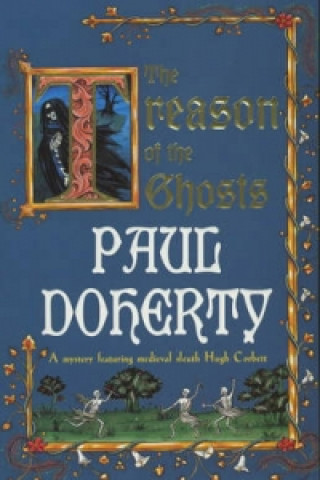 Carte Treason of the Ghosts (Hugh Corbett Mysteries, Book 12) Paul Doherty