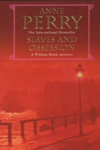 Kniha Slaves and Obsession (William Monk Mystery, Book 11) Anne Perry
