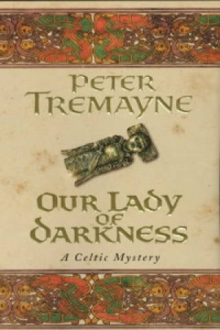 Carte Our Lady of Darkness (Sister Fidelma Mysteries Book 10) Peter Tremayne