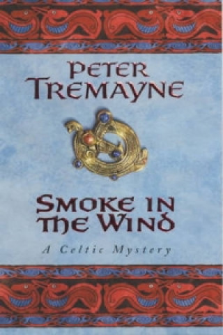 Kniha Smoke in the Wind (Sister Fidelma Mysteries Book 11) Peter Tremayne