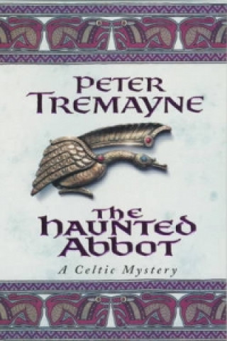 Kniha Haunted Abbot (Sister Fidelma Mysteries Book 12) Peter Tremayne