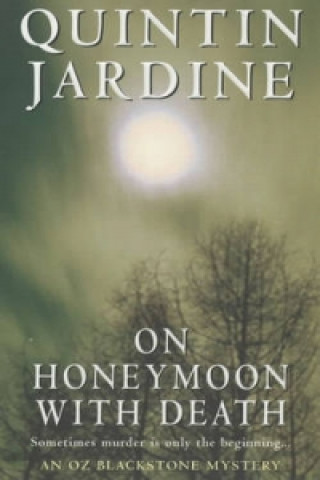 Könyv On Honeymoon with Death (Oz Blackstone series, Book 5) Quintin Jardine