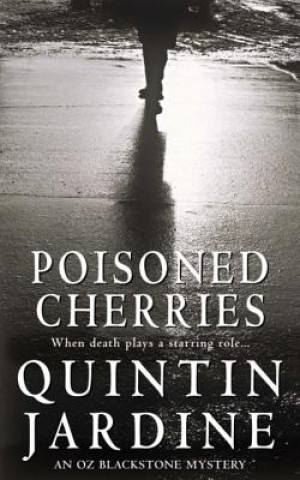 Könyv Poisoned Cherries (Oz Blackstone series, Book 6) Quintin Jardine