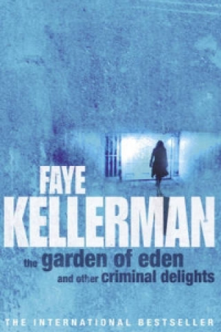 Könyv Garden Of Eden And Other Criminal Delights Faye Kellerman