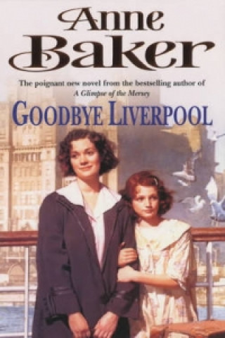 Könyv Goodbye Liverpool Anne Baker