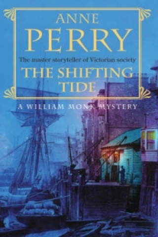 Kniha Shifting Tide (William Monk Mystery, Book 14) Anne Perry