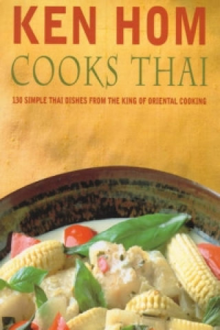 Kniha Ken Hom Cooks Thai Ken Hom