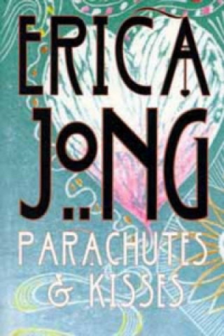 Kniha Parachutes and Kisses Erica Jong