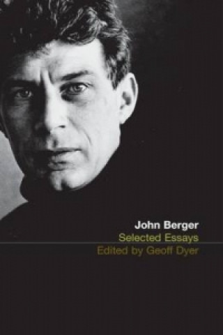Könyv Selected Essays of John Berger Geoff Dyer