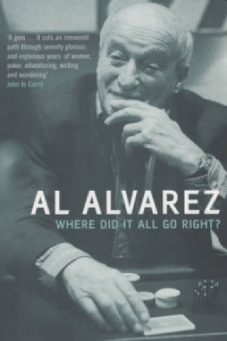 Carte Where Did it All Go Right? Al Alvarez