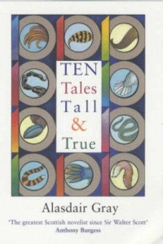 Könyv Ten Tales Tall and True Alasdair Gray