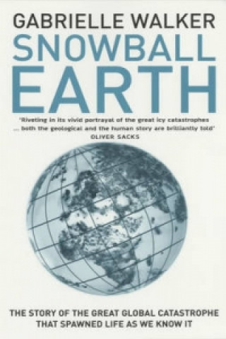 Kniha Snowball Earth Gabrielle Walker