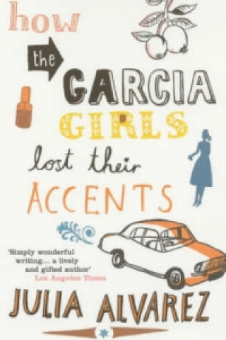 Kniha How the Garcia Girls Lost Their Accents Julia Alvarez