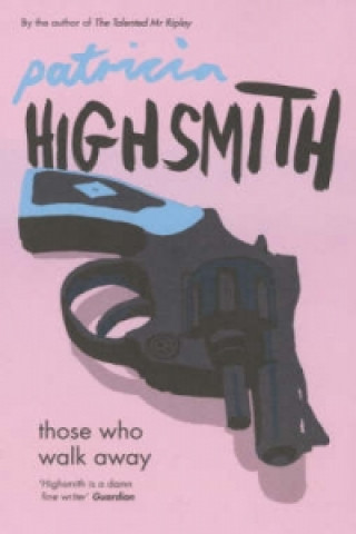 Könyv Those Who Walk Away Patricia Highsmith