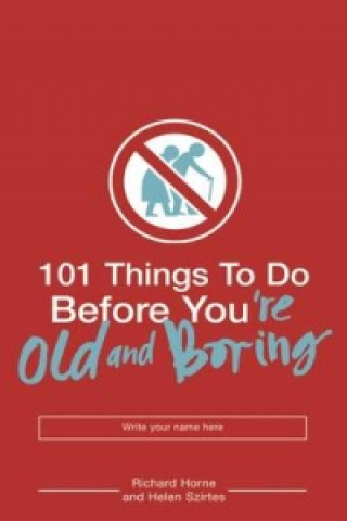 Carte 101 Things to Do Before You're Old and Boring Richard Home
