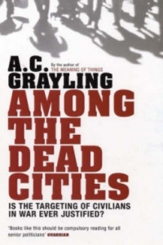 Könyv Among the Dead Cities A. C. Grayling