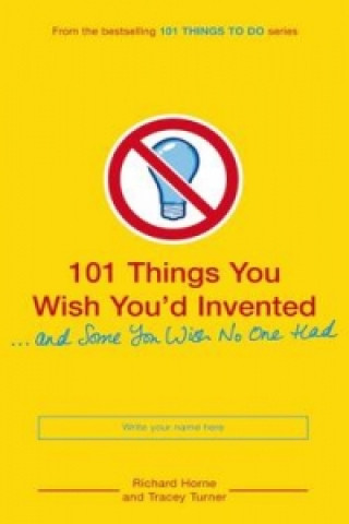 Libro 101 Things You Wish You'd Invented and Some You Wish No One Richard Horne