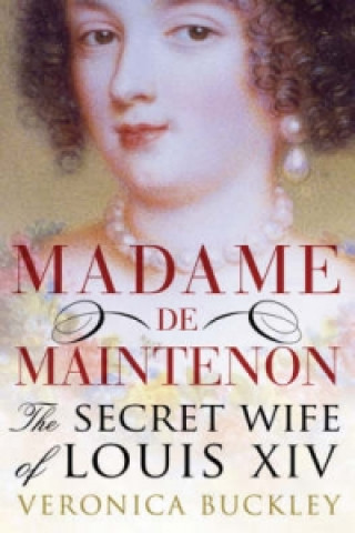 Kniha Madame De Maintenon Veronica Buckley
