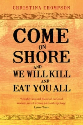 Knjiga Come on Shore and We Will Kill and Eat You All Christina Thompson