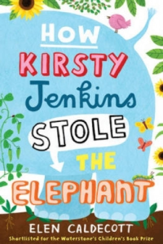 Carte How Kirsty Jenkins Stole the Elephant Elen Caldecott