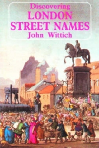 Carte Discovering London Street Names John Wittich