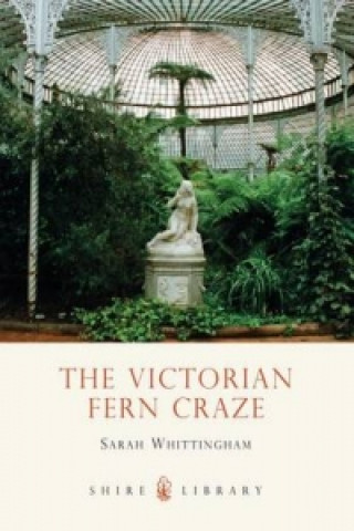Knjiga Victorian Fern Craze Sarah Whittingham