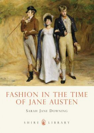 Book Fashion in the Time of Jane Austen Sarah Jane Downing
