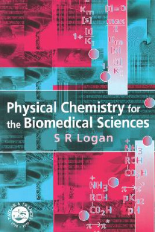 Książka Physical Chemistry for the Biomedical Sciences S. R. Logan