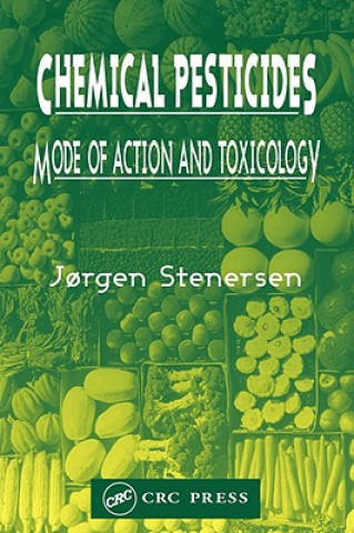 Kniha Chemical Pesticides  Mode of Action and Toxicology Jorgen Stenersen