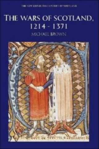 Könyv Wars of Scotland, 1214-1371 Michael Brown