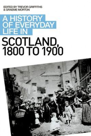 Kniha History of Everyday Life in Scotland, 1800 to 1900 Graeme Morton