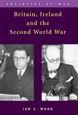 Książka Britain, Ireland and the Second World War Ian S Wood