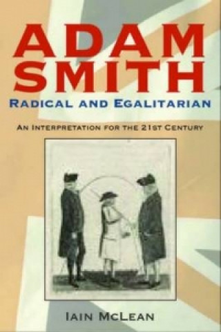 Kniha Adam Smith, Radical and Egalitarian Iain McLean