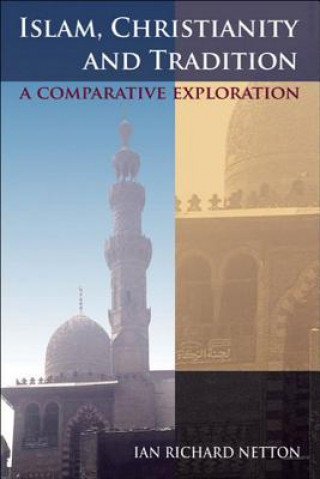 Könyv Islam, Christianity and Tradition Ian R Netton
