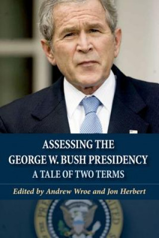 Kniha Assessing the George W. Bush Presidency Andrew Wroe