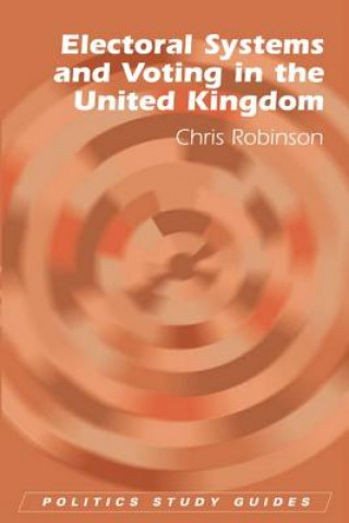 Kniha Electoral Systems and Voting in the United Kingdom Chris Robinson