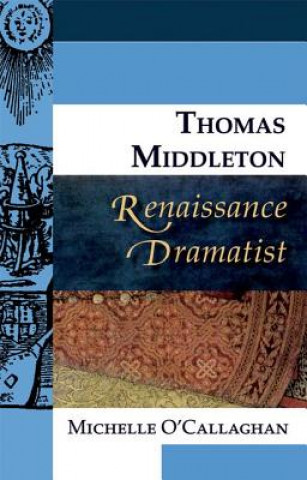 Kniha Thomas Middleton, Renaissance Dramatist Andrew Smith