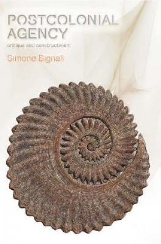 Knjiga Postcolonial Agency Simone Bignall