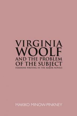 Könyv Virginia Woolf and the Problem of the Subject Makiko Minnow-Pinkney