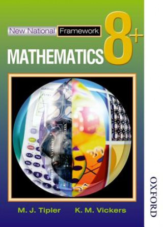 Carte New National Framework Mathematics 8+ Pupil's Book M J Tipler
