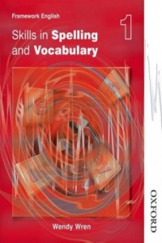 Kniha Nelson Thornes Framework English Skills in Spelling and Vocabulary 1 Wendy Wren