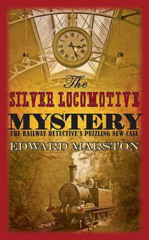 Könyv Silver Locomotive Mystery Edward Marston