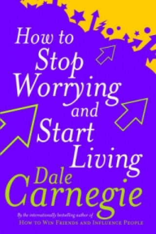 Carte How To Stop Worrying And Start Living Dale Carnegie