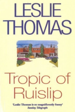 Kniha Tropic Of Ruislip Leslie Thomas